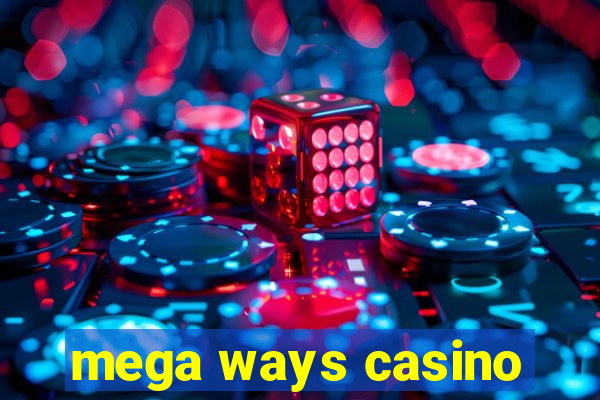 mega ways casino