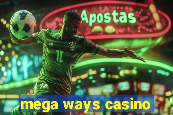 mega ways casino