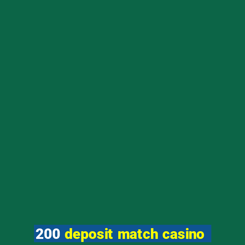 200 deposit match casino