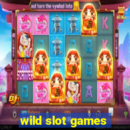 wild slot games