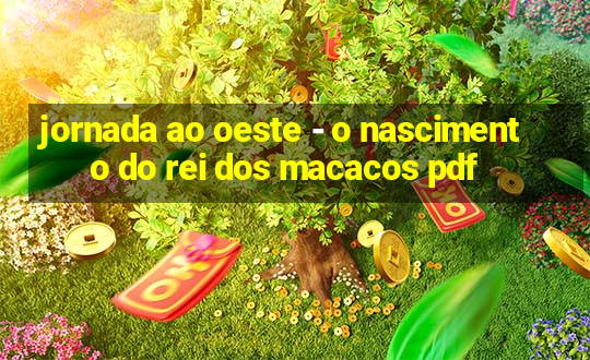 jornada ao oeste - o nascimento do rei dos macacos pdf