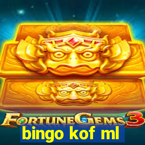 bingo kof ml