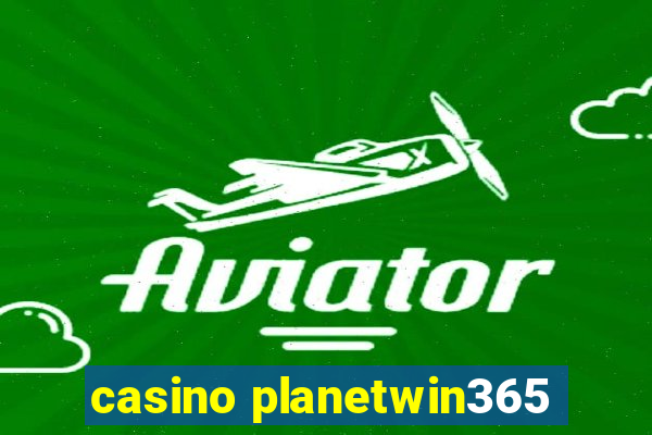 casino planetwin365