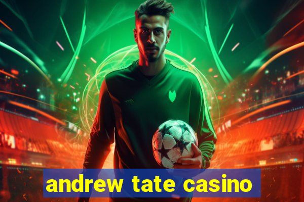 andrew tate casino