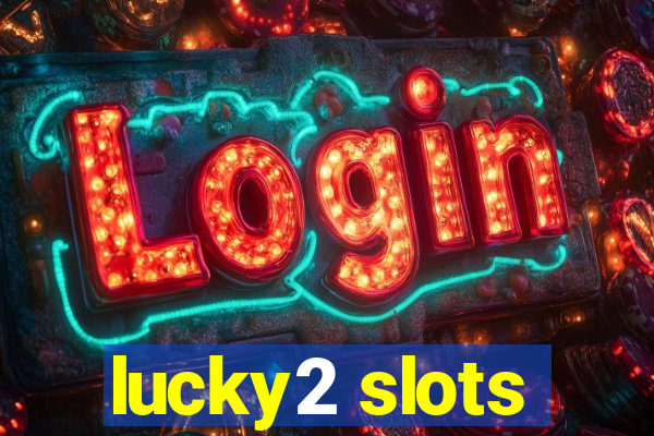 lucky2 slots