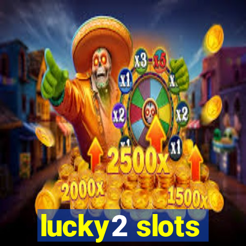 lucky2 slots