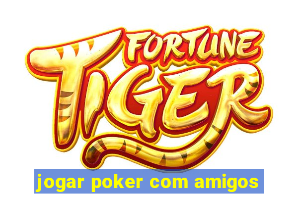 jogar poker com amigos