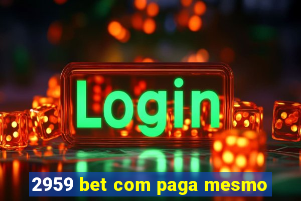 2959 bet com paga mesmo