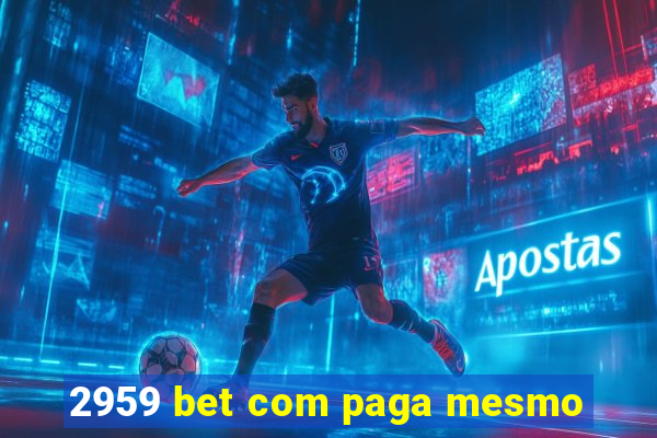 2959 bet com paga mesmo