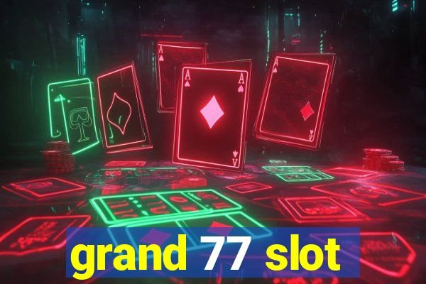 grand 77 slot