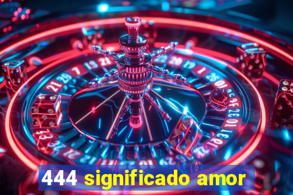 444 significado amor