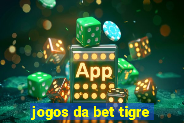 jogos da bet tigre