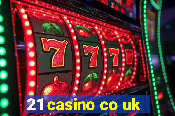 21 casino co uk