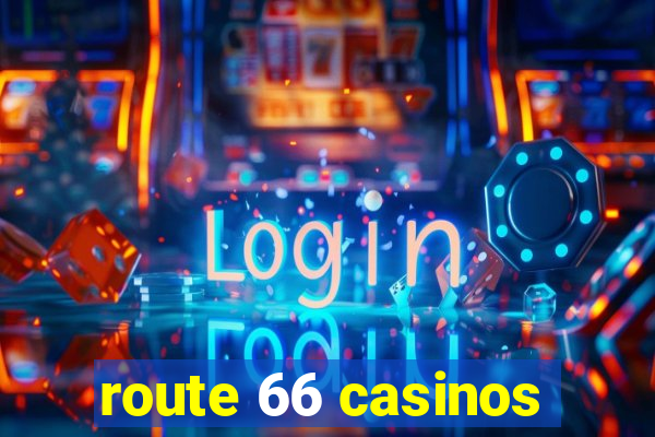 route 66 casinos