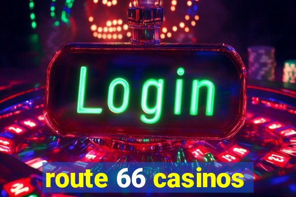 route 66 casinos