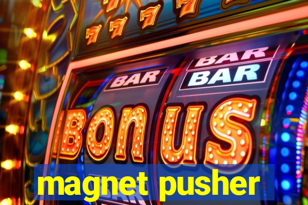 magnet pusher