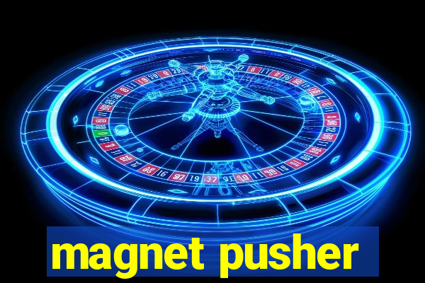 magnet pusher