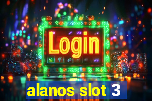 alanos slot 3