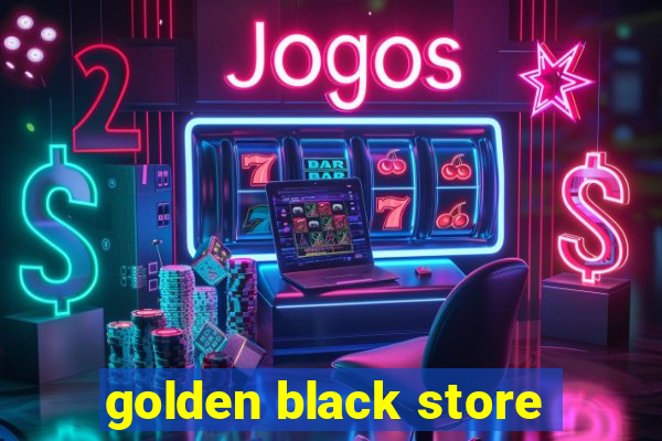 golden black store