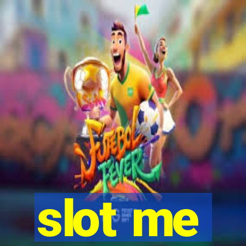 slot me