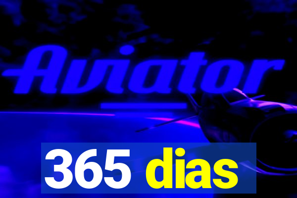 365 dias