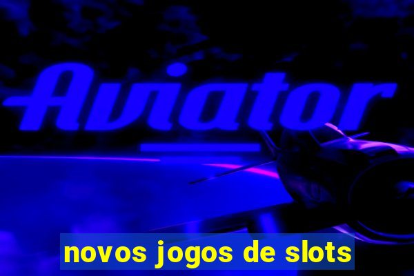 novos jogos de slots