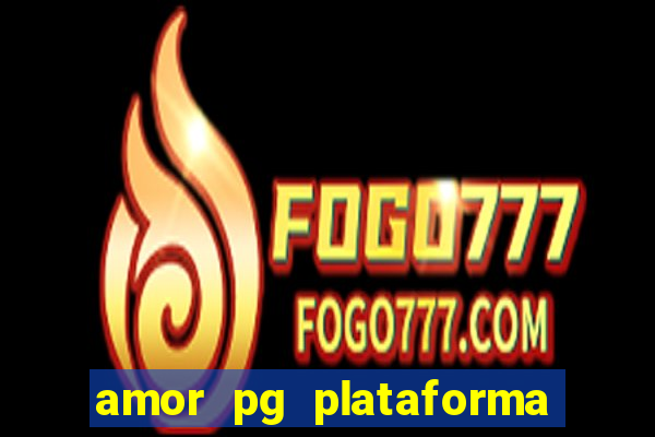 amor pg plataforma de jogos