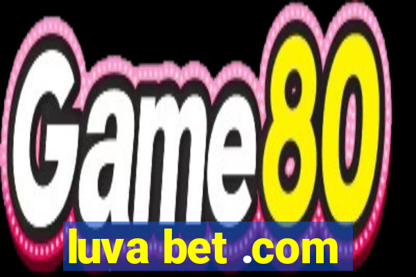 luva bet .com