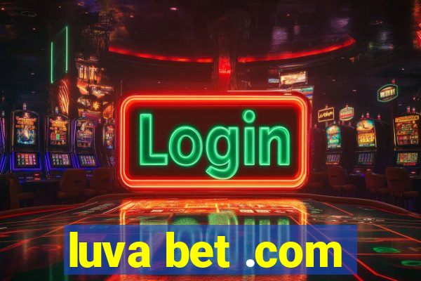 luva bet .com