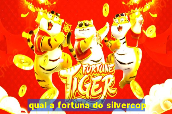 qual a fortuna do silvercop