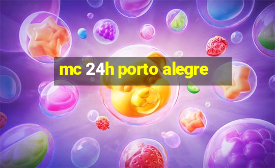 mc 24h porto alegre