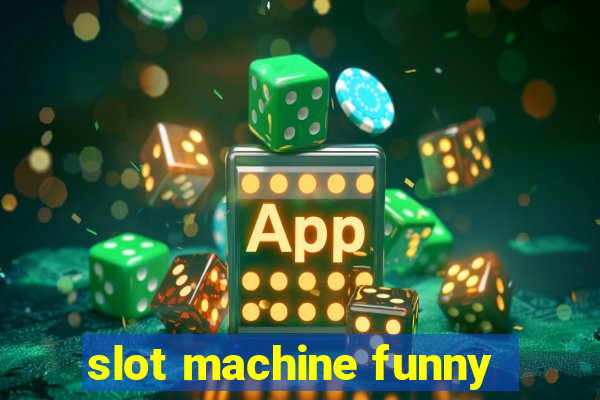 slot machine funny