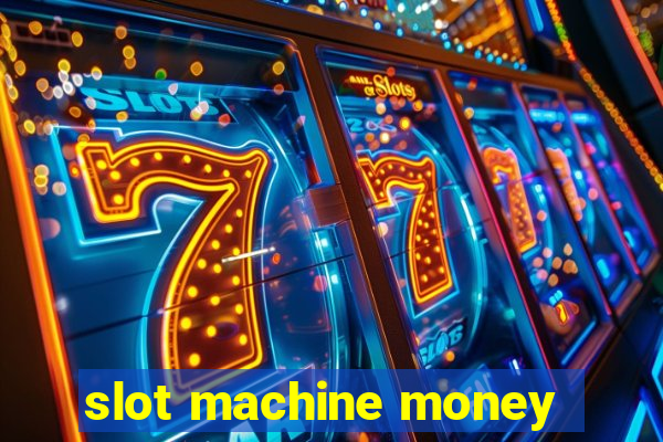 slot machine money