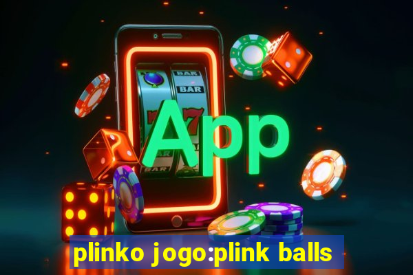 plinko jogo:plink balls