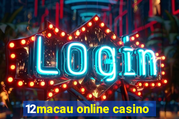 12macau online casino