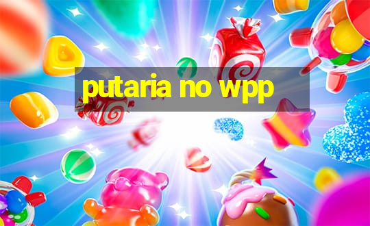 putaria no wpp