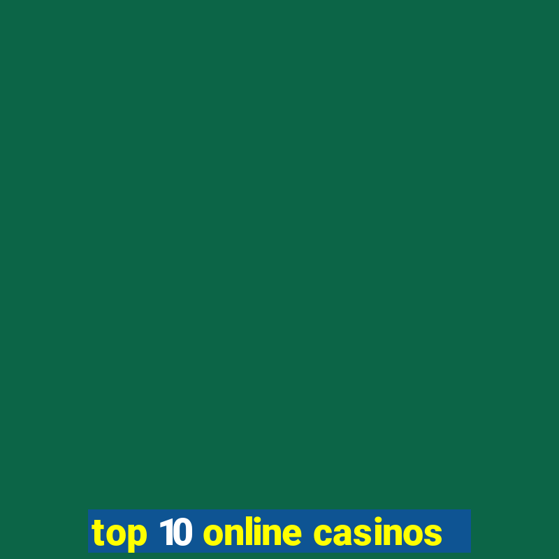 top 10 online casinos