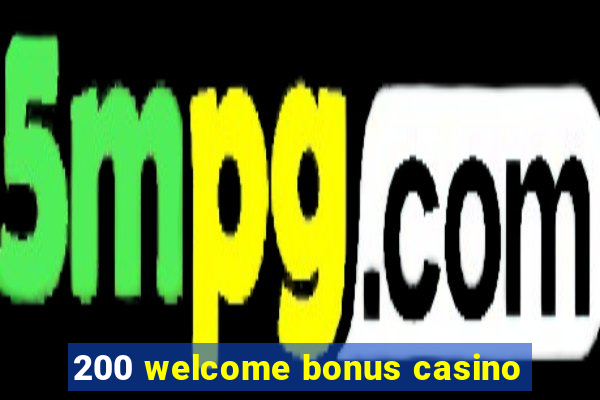 200 welcome bonus casino