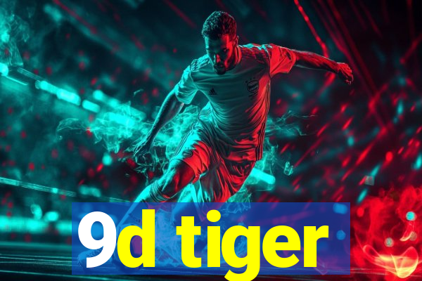 9d tiger