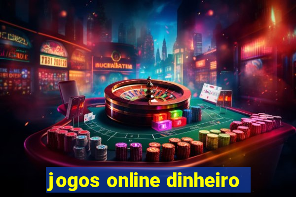 jogos online dinheiro