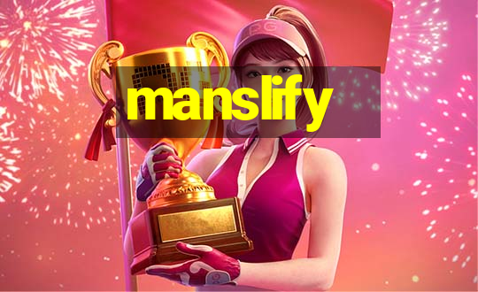 manslify