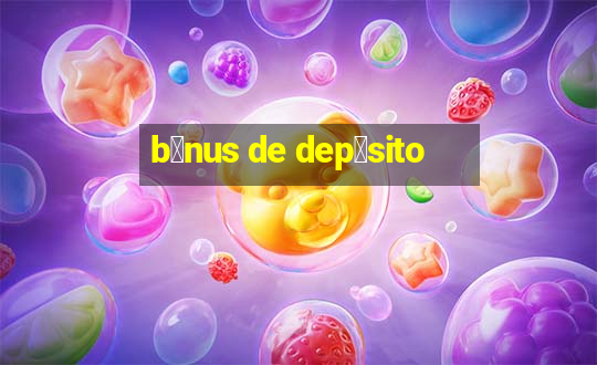 b么nus de dep贸sito