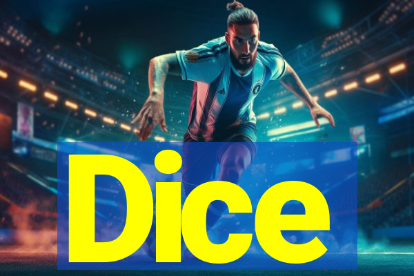 Dice