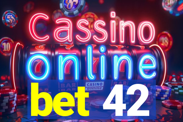 bet 42