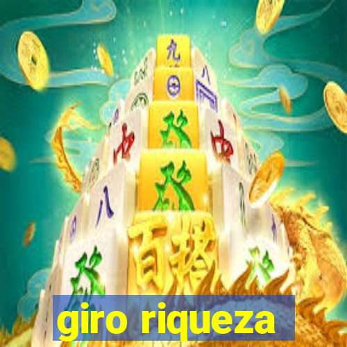 giro riqueza