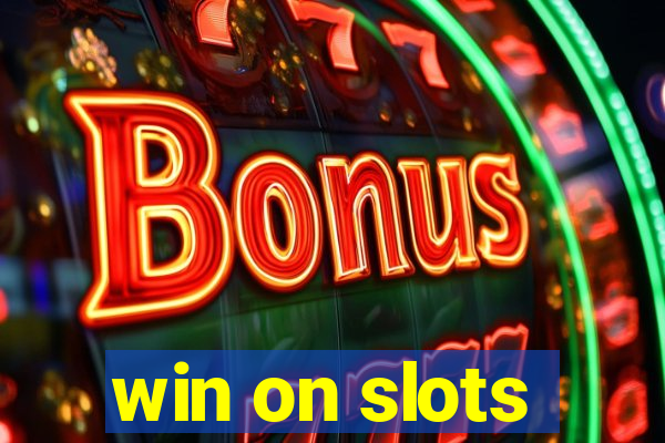 win on slots