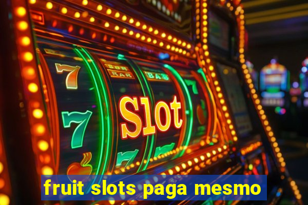 fruit slots paga mesmo