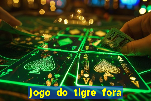 jogo do tigre fora do ar