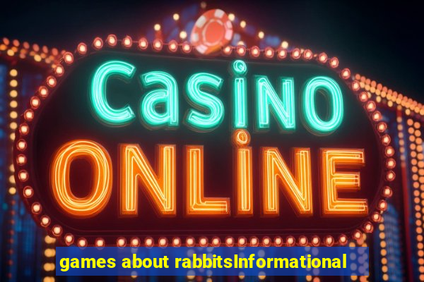 games about rabbitsInformational