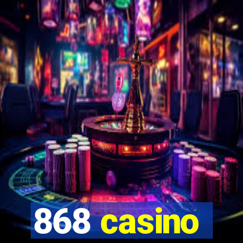 868 casino